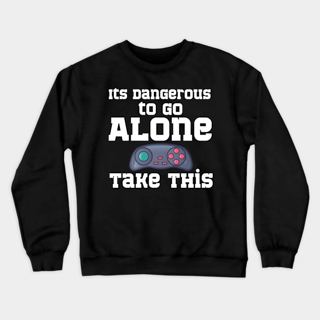 It's Dangerous to go Alone Take This Crewneck Sweatshirt by GMAT